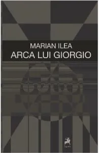 Arca lui Giorgio de Marian Ilea