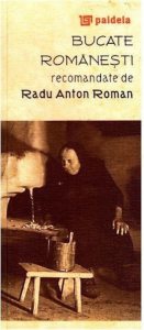Bucate romanesti recomandate de Radu Anton Roman