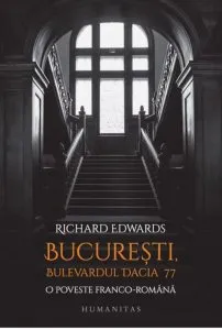 Bucuresti, bulevardul Dacia 77. O poveste franco-romana de Richard Edwards