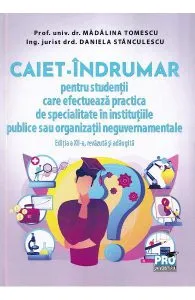 Caiet-indrumar pentru studentii care efectueaza practica de specialitate in institutiile publice sau organizatii neguvernamentale de Madalina Tomescu