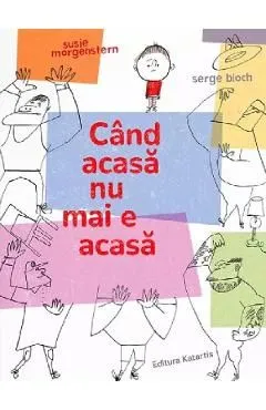 Cand acasa nu mai e acasa de Susie Morgenstern