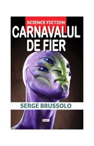 Carnavalul de fier de Serge Brussolo