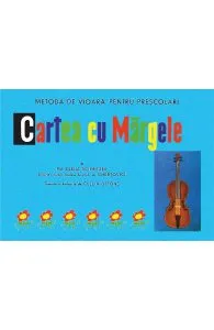Cartea cu margele. Metoda de vioara pentru prescolari
