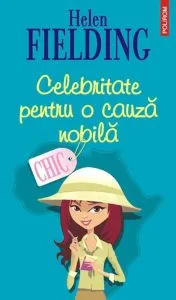 Celebritate pentru o cauza nobila de Helen Fielding