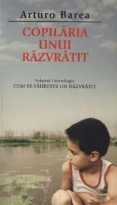 Copilaria unui razvratit, Cum se faureste un razvratit, Vol. 1 de Arturo Barea
