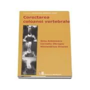 Corectarea coloanei vertebrale (editia a 2-a) de Dinu Antonescu