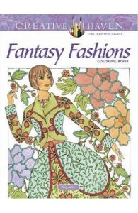 Creative Haven Fantasy Fashions Coloring Book