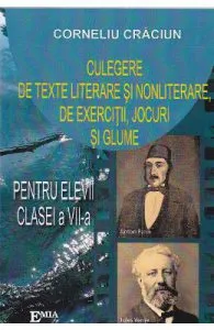 Culegere de texte literare si nonliterare, de exercitii, jocuri si glume cls 7 de Corneliu Craciun