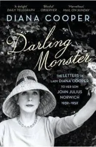 Darling Monster: The Letters of Lady Diana Cooper to her Son John Julius Norwich 1939-1952 de Diana Cooper