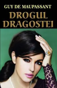 Drogul dragostei de Guy de Maupassant