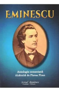 Eminescu. Antologie comentata de Florea Firan