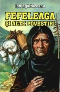 Fefeleaga si alte povestiri de Ion Agarbiceanu