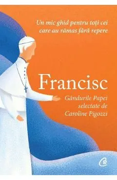 Francisc. Gandurile Papei de Caroline Pigozzi