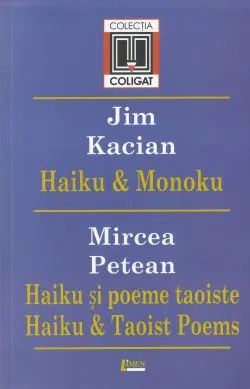 Haiki si Monoku - Jim Kacian. Haiku si poeme taoiste de Mircea Petean