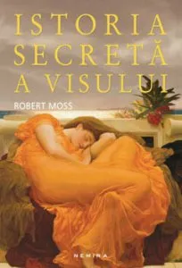 Istoria secreta a visului de Robert Moss