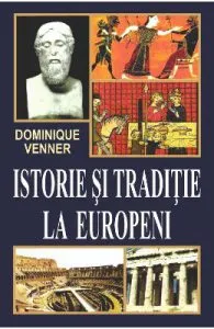 Istorie si traditie la europeni de Dominique Venner