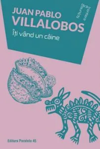 Iti vand un caine de Juan Pablo Villalobos