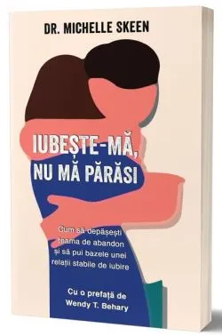 Iubește-mă, nu mă părăsi de Dr. Michelle Skeen