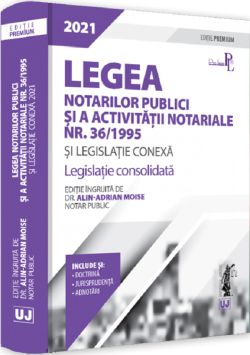Legea notarilor publici si a activitatii notariale Nr.36/1995 si legislatie conexa 2021