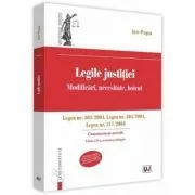 Legile justitiei. Modificari, necesitate, boicot. Comentariu pe articole. Editia a 2-a. Legea nr. 303-2004, Legea nr. 304-2004, Legea nr. 317-2004 de Ion Popa