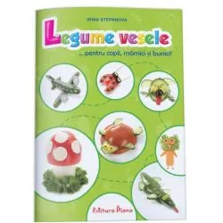 Legume vesele pentru copii, mamici si bunici! de Irina Stepanova
