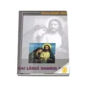 Mai langa Domnul meu de Iosif Trifa