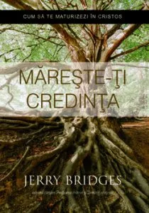 Mareste-ti credinta de Jerry Bridges
