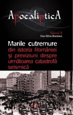 Marile cutremure din istoria României și previziuni despre următoarea catastrofă seismică (Vol. 2)