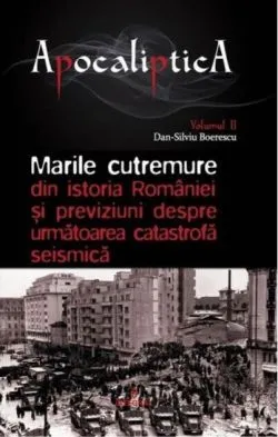 Marile cutremure din istoria României și previziuni despre următoarea catastrofă seismică (Vol. 2) de Dan-Silviu Boerescu