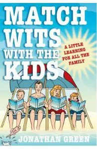 Match Wits with the Kids: A Little Learning for All the Family de Jonathan Green