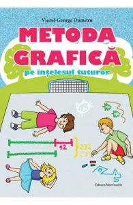 Metoda grafica pe intelesul tuturor de Viorel-George Dumitru