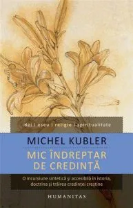 Mic indreptar de credinta de Michel Kubler