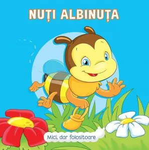 Mici, dar folositoare: Nuti Albinuta de Veronica Podesta