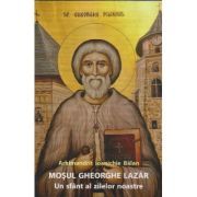 Mosul Gheorghe Lazar, un sfant al zilelor noastre