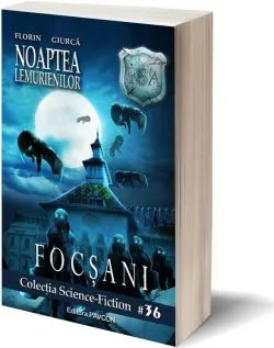 Noaptea Lemurienilor. Focșani (Vol.3) România Sub Asediu (RSA) de Florin Giurca
