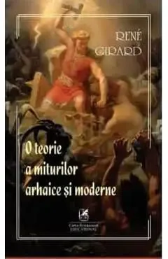 O teorie a miturilor arhaice si moderne de Rene Girard