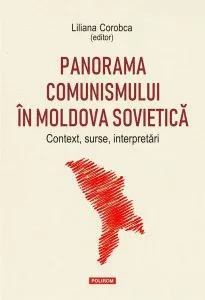 Panorama comunismului în Moldova sovietică. Context, surse, interpretări de Liliana Corobca
