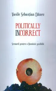 Politically incorrect de Vasile Sebastian Dancu