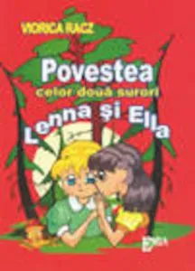 Povestea celor doua surori: Lenna si Ella de Viorica Racz