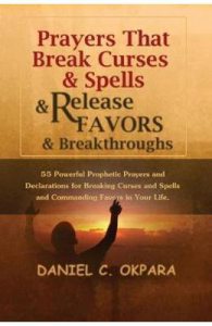 Prayers That Break Curses and Spells, and Release Favors and Breakthroughs