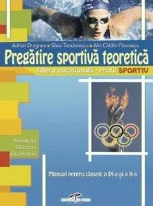 Pregatire sportiva teoretica. Manual pentru clasele a IX-a si a X-a de Alin Catalin Paunescu