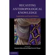 Recasting Anthropological Knowledge: Inspiration and Social Science de Jeanette Edwards