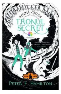 Regina viselor vol.1 Tronul Secret de Peter F. Hamilton