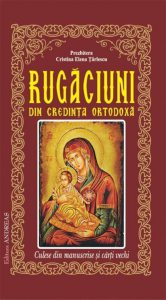 Rugaciuni din credinta ortodoxa culese din manuscrise si carti vechi