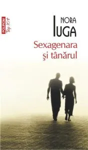 Sexagenara si tanarul de Nora Iuga