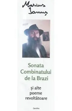 Sonata Combinatului de la Brazi si alte poeme revoltatoare de Marius Ianus