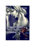 Sub semnul pulsiunii. Eros si Thanatos in literatura, volumul 2