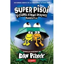 Super Pisoi #2. Super Pisoi si Clubul de Benzi Desenate. Perspective de Dav Pilkey