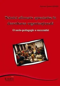 Tehnici afirmativ - apreciative in dezvoltarea organizationala. O socio-pedagogie a succesului de Antonio Stefan Sandu