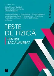 Teste de fizica pentru bacalaureat de Catalina-Valentina Stanca